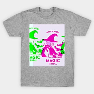 MAGIC is Real (Witch Vibes) T-Shirt